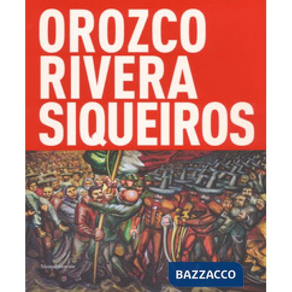 Orozco, Rivera, Siqueiros. Mexico, la mostra sospesa. Catalogo della mostra (Bol