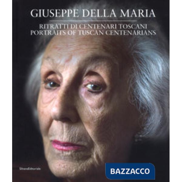 Ritratti di centenari toscani. Ediz. italiana e inglese