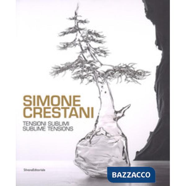 Simone Crestani. Tensioni sublimi. Catalogo della mostra (Bologna, settembre-ottobre 2017). Ediz. italiana e inglese