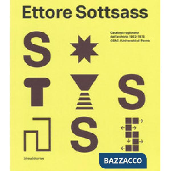 Ettore Sottsass. Catalogo ragionato dell'archivio 1922-1978 CSAC - Università di Parma. Ediz. a colori