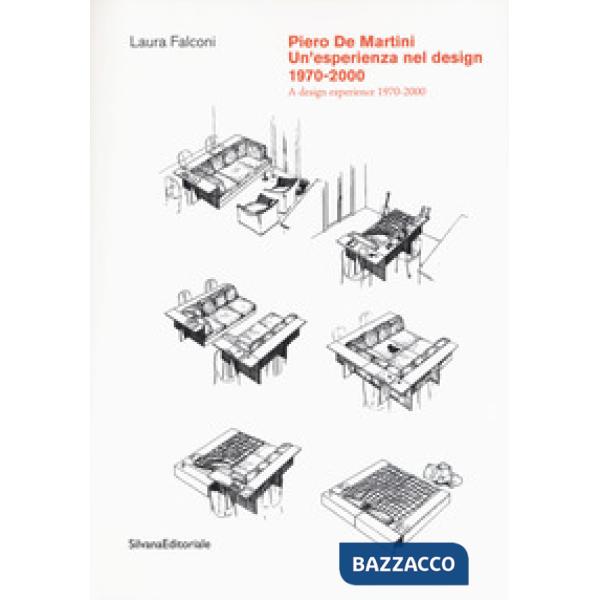 Piero De Martini. Un'esperienza nel design (1970-2000)-A design experience (1970-2000). Ediz. a colori