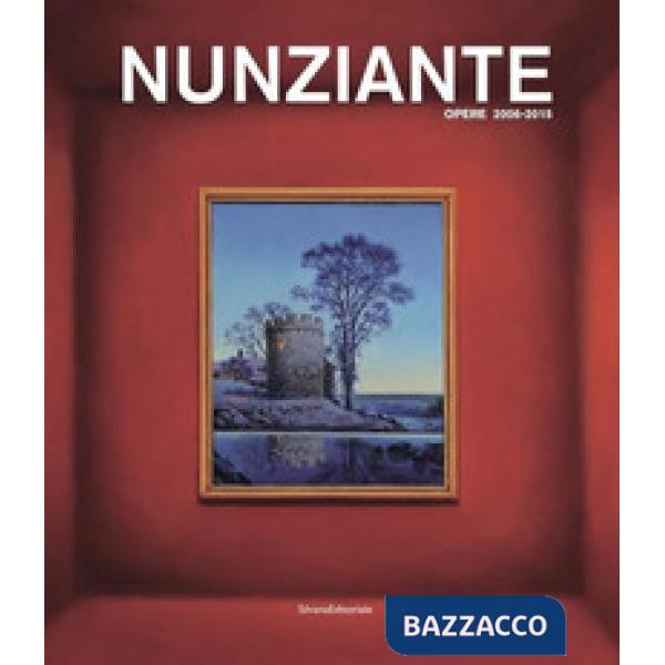 Nunziante. Opere 2006-2015. Ediz. a colori