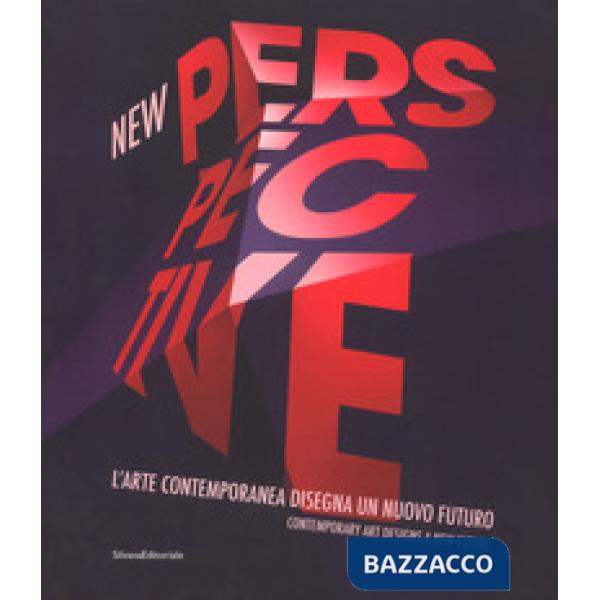 New perspective. L'arte contemporanea disegna un nuovo futuro-Contemporary art designs a new future. Ediz. a colori