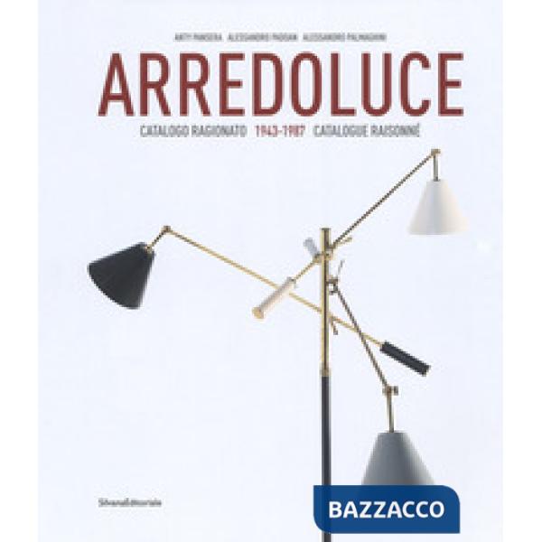 Arredoluce. Catalogo ragionato 1943-1987. Ediz. italiana e inglese