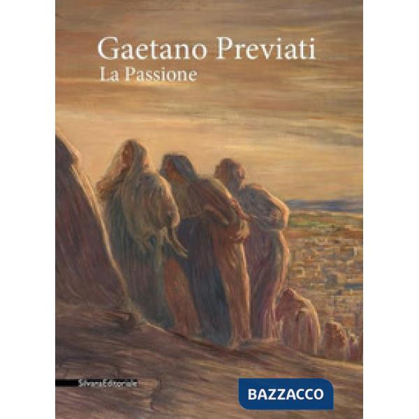 Gaetano Previati. La passione. Catalogo della mostra (Milano, 20 febbraio-20 maggio 2018). Ediz. a colori