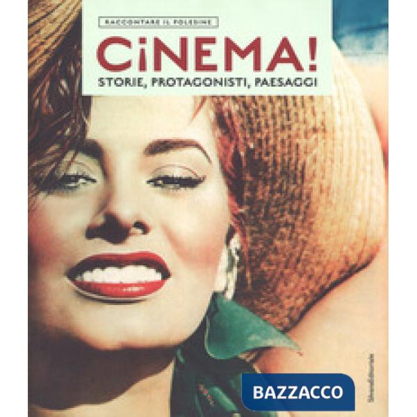 Cinema! Storie, protagonisti, paesaggi. Raccontare il Polesine. Catalogo della mostra (Rovigo, 24 marzo-1 luglio 2018). Ediz. il