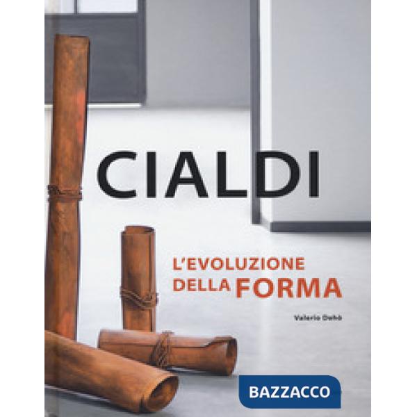 Cialdi. L'evoluzione della forma. Catalogo della mostra (Forte dei Marmi, 21 aprile-2 giugno 2018). Ediz. italiana e inglese