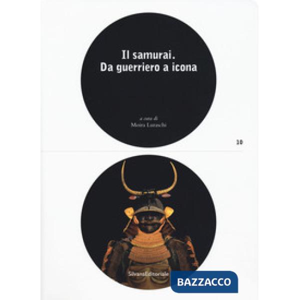 Samurai da guerriero a icona. Catalogo della mostra (Lugano, 3 maggio-26 agosto 2018). Ediz. a colori (Il)