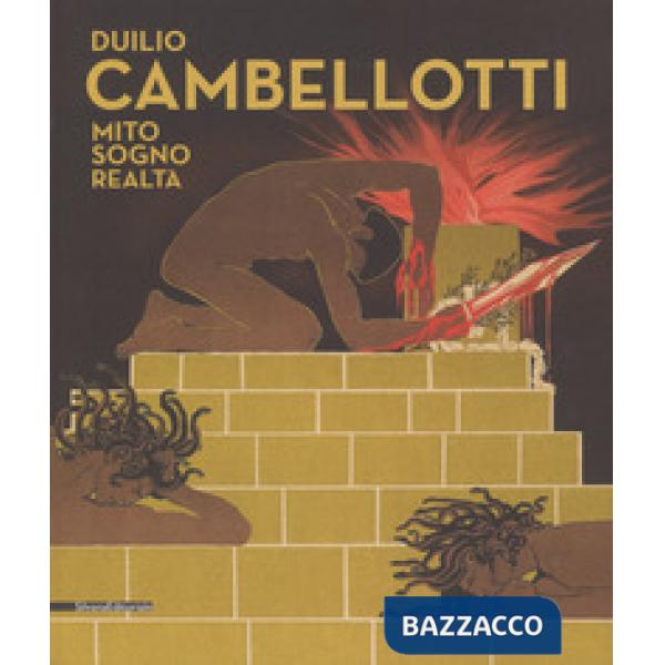 Duilio Cambellotti. Mito, sogno, realtà. Catalogo della mostra (6 giugno-11 novembre 2018). Ediz. a colori