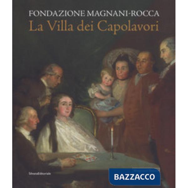 Villa dei capolavori. Fondazione Magnani-Rocca. Ediz. illustrata (La)