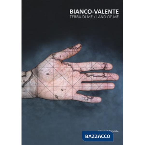 Bianco-Valente. Terra di me. Catalogo della mostra (Palermo, 23 giugno-30 settembre). Ediz. italiana e inglese