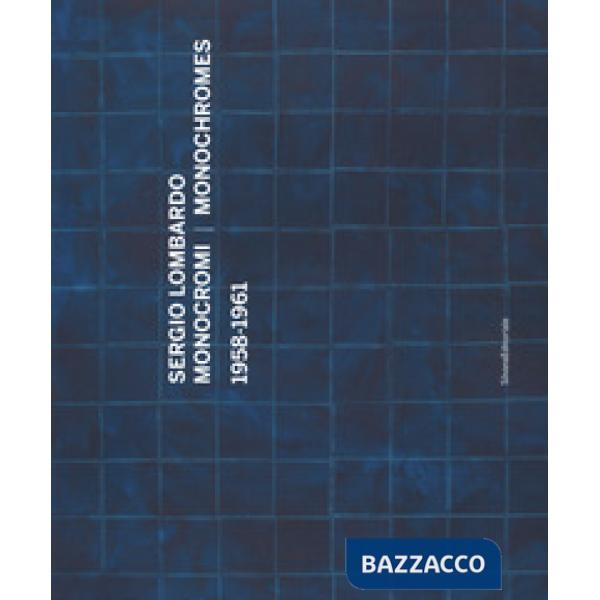 Sergio Lombardo. Monocromi (1958-1961). Catalogo della mostra (Roma, 21 settembre-29 novembre 2016). Ediz. italiana e inglese