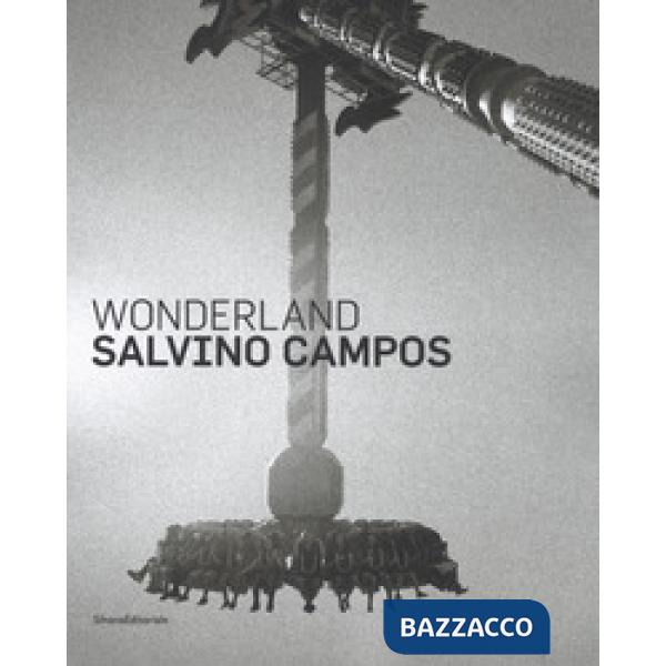 Salvino Campos. Wonderland. Catalogo della mostra (San Pietroburgo, 25 luglio-2 settembre 2018). Ediz. italiana e inglese