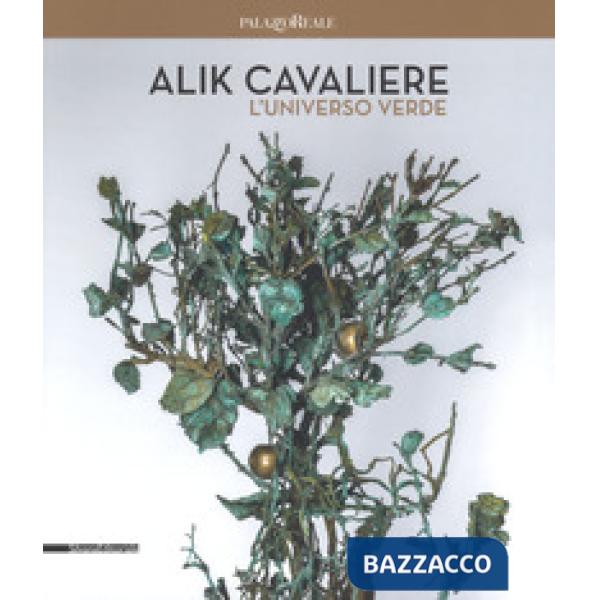 Alik Cavaliere. L'universo verde. Catalogo della mostra (Milano, 27 giugno-9 settembre). Ediz. italiana e inglese