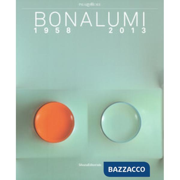Bonalumi (1958-2013). Catalogo della mostra (Milano, 16 luglio-30 settembre 2018). Ediz. a colori