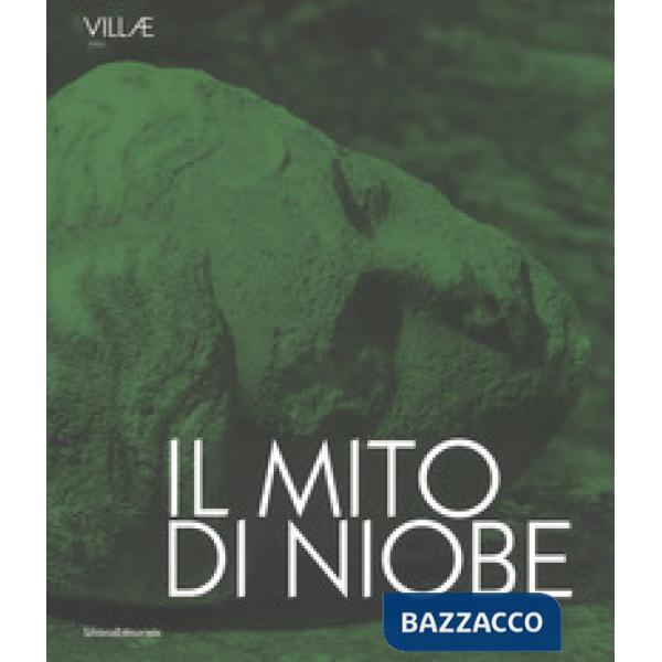 Mito di Niobe. E dimmi che non vuoi morire. Catalogo della mostra (Tivoli, 6 luglio-24 settembre 2018). Ediz. italiana e inglese