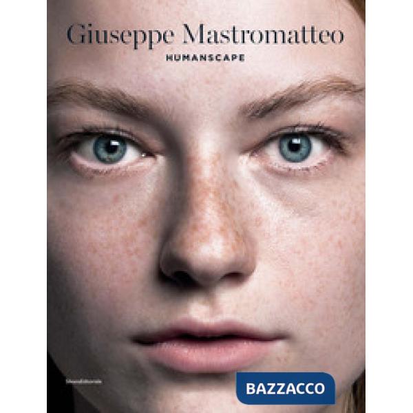 Giuseppe Mastromatteo. Humanscape. Ediz. italiana e inglese