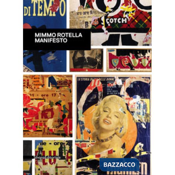 Mimmo Rotella. Manifesto. Catalogo della mostra (Roma, 30 ottobre 2018-10 febbraio 2019). Ediz. a colori