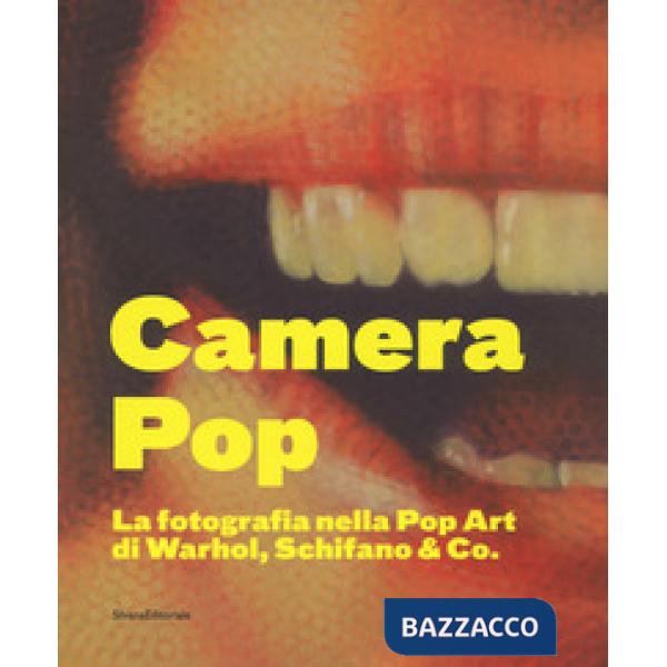 Camera pop. La fotografia nella pop art di Warhol, Schifano and Co. Catalogo della mostra (Torino, 21 settembre 2018-18 gennaio 