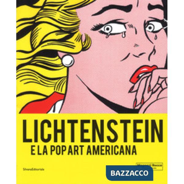 Lichtenstein e la Pop art americana. Catalogo della mostra (Mamiano di Traversetolo, 8 settembre-9 dicembre 2018 ). Ediz. a colo
