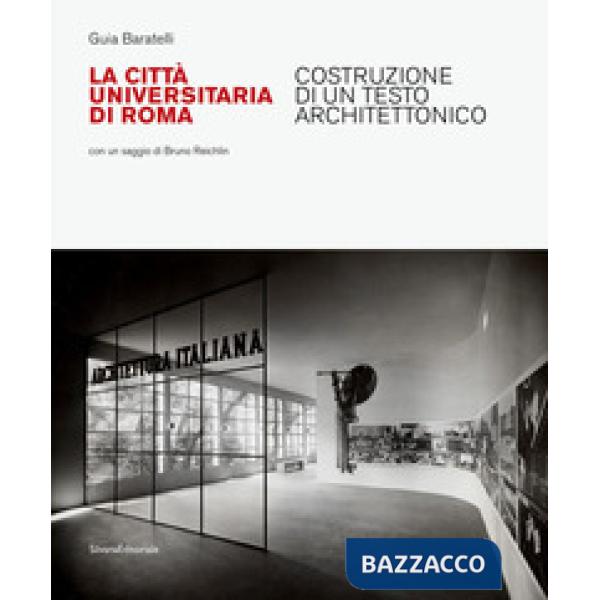 Città Universitaria di Roma. Costruzione di un testo architettonico. Ediz. illustrata (La)