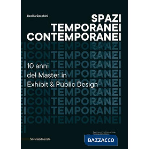 Spazi temporanei contemporanei. 10 anni del master in Exhibit & public design