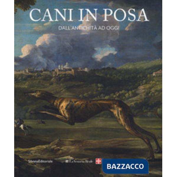 Cani in posa. Dall'antichità ad oggi. Ediz. a colori