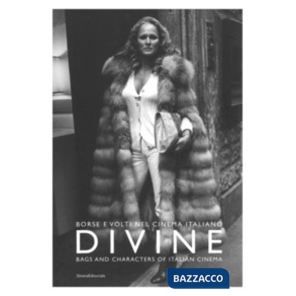 Divine. Borse e volti del cinema italiano. Catalogo della mostra (Milano, 22 settembre 2018). Ediz. italiana e inglese