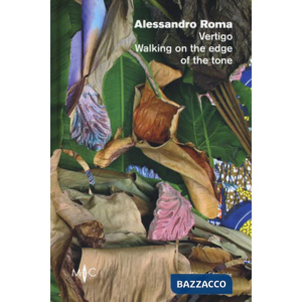 Alessandro Roma. Vertigo. Walking on the edge of the tone. Catalogo della mostra (Faenza, 12 settembre-21 ottobre 2018). Ediz. i