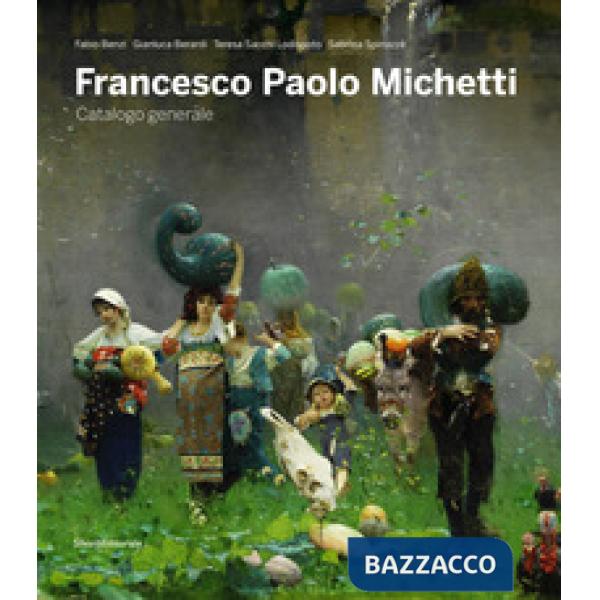 Francesco Paolo Michetti. Catalogo generale. Ediz. illustrata