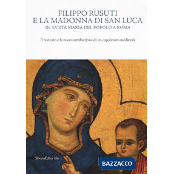 Filippo Rusuti e la Madonna di San Luca in Santa Maria del Popolo a Roma. Il restauro e la nuova attribuzione di un capolavoro m