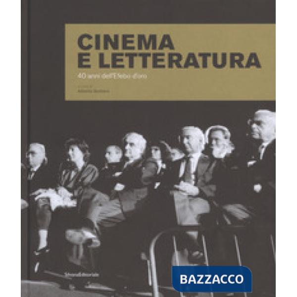 Cinema e letteratura. 40 anni dell'Efebo d'oro. Ediz. illustrata