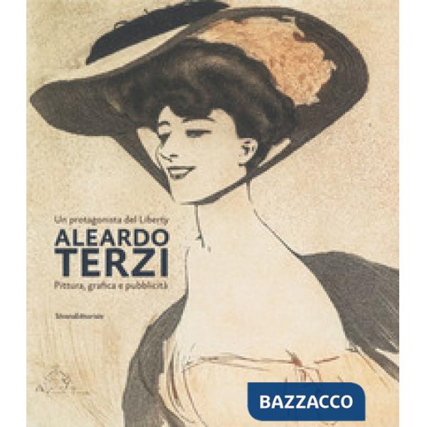 Aleardo Terzi. Un protagonista del Liberty. Pittura, grafica e pubblicità. Ediz. a colori