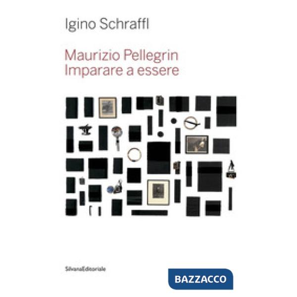 Maurizio Pellegrin. Imparare a essere