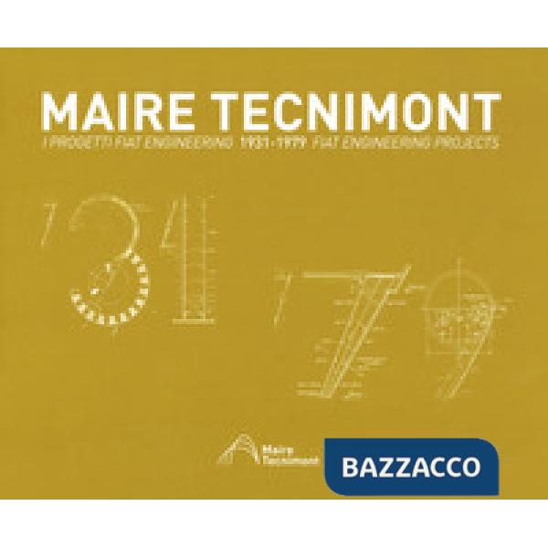 Maire Tecnimont. I progetti FIAT Engineering. Ediz. italiana e inglese. Vol. 1: 1931-1979
