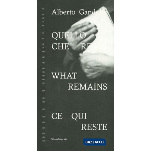 Alberto Gandolfo. Quello che resta. Ediz. italiana, inglese e francese