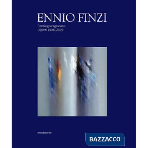 Ennio Finzi. Catalogo ragionato. Dipinti 1946-2019