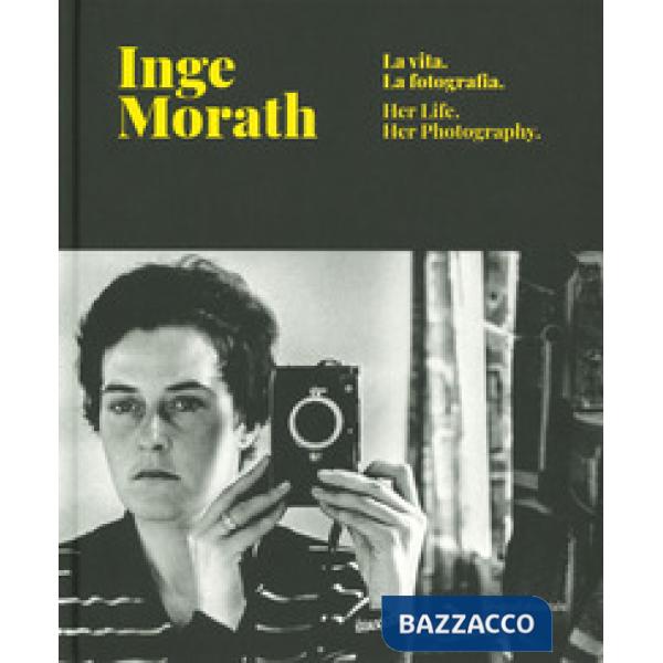 Inge Morath. La vita, la fotografia. Catalogo della mostra (Treviso, 28 febbraio-9 giugno 2019). Ediz. italiana e inglese