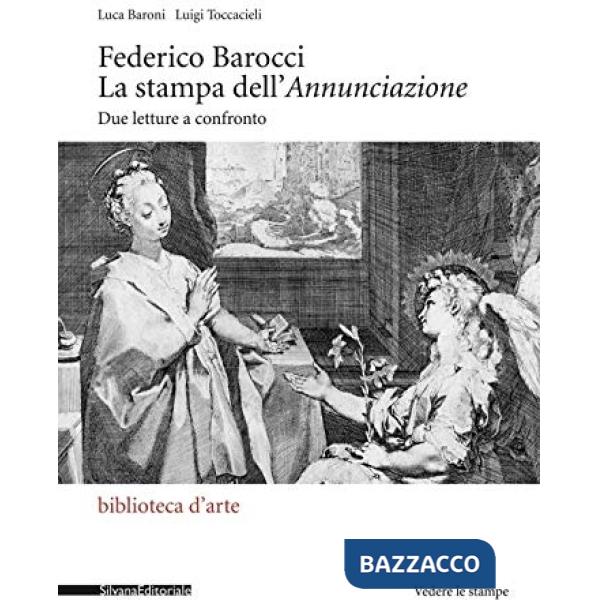 Federico Barocci. La stampa dell'Annunciazione. Due letture a confronto