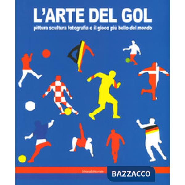 Arte del gol. Pittura, scultura, fotografia e il gioco più bello del mondo. Catalogo della mostra (Reggio Emilia, 19 giugno-8 se