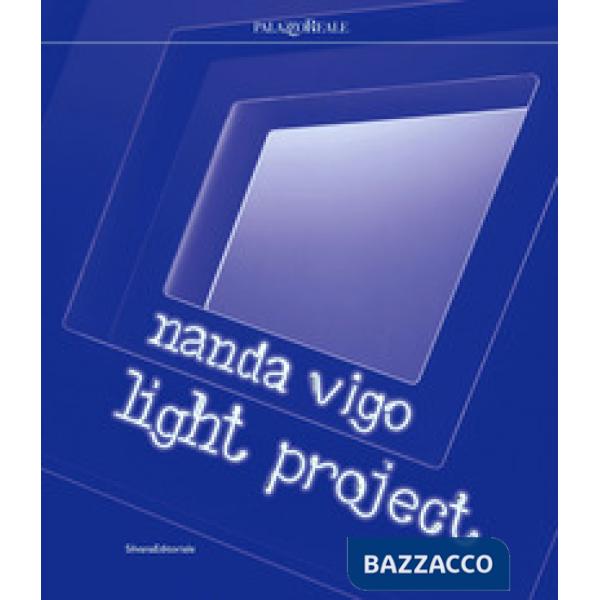 Nanda Vigo. Light project. Catalogo della mostra (Milano, 23 luglio-29 settembre 2019). Ediz. italiana e inglese
