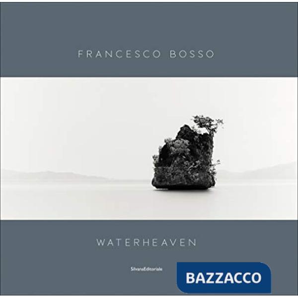 Francesco Bosso. Waterheaven. Catalogo della mostra (Torino, 18 aprile-26 maggio 2019). Ediz. italiana e inglese
