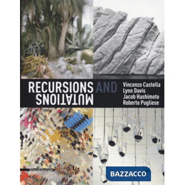 Recursions and mutation. Vincenzo Castella, Lynn Davis, Jacob Hashimoto, Roberto Pugliese. Catalogo della mostra (Venezia, 12 ma
