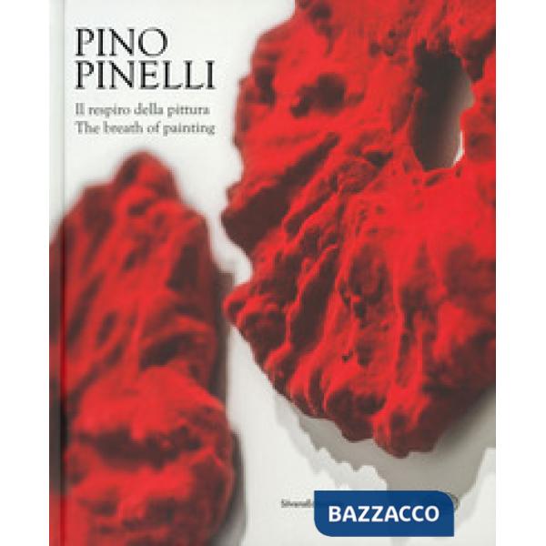 Pino Pinelli. Il respiro della pittura. Ediz. italiana e inglese