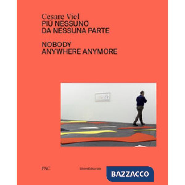 Cesare Viel. Più nessuno da nessuna parte. Catalogo della mostra (Milano, 12 ottobre-1 dicembre 2019). Ediz. italiana e inglese