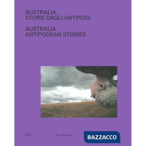 Australia. Storie dagli antipodi. Ediz. italiana e inglese