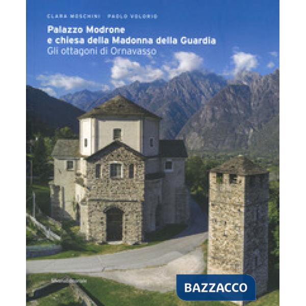 Palazzo Modrone e chiesa della Madonna della Guardia. Gli ottagoni di Ornavasso. Ediz. a colori