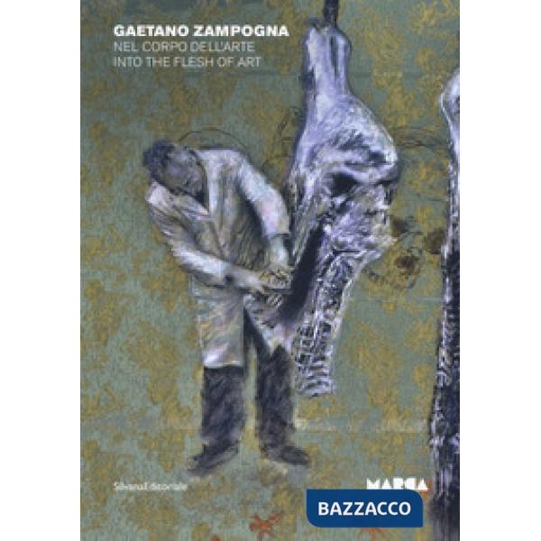 Gaetano Zampogna. Nel corpo dell'arte. Catalogo della mostra (Catanzaro, 28 settembre-22 novembre 2019). Ediz. italiana e ingles