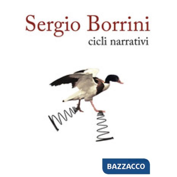 Sergio Borrini. Cicli narrativi. Ediz. illustrata