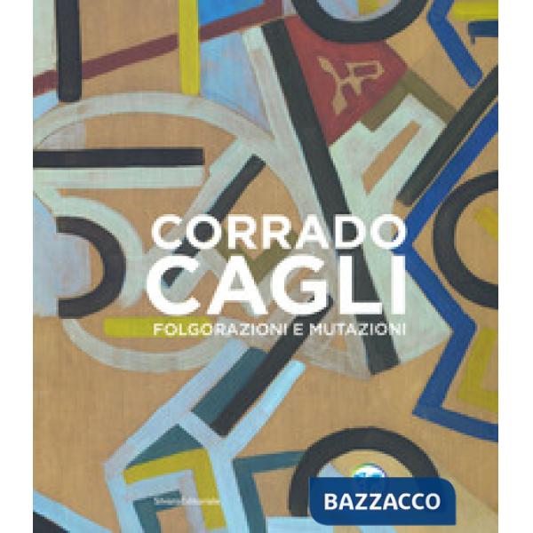 Corrado Cagli. Folgorazioni e mutazioni. Catalogo della mostra (Roma, 8 novembre 2019-6 gennaio 2020). Ediz. illustrata